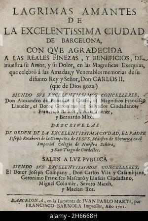 Larmes d'Amour, versées par l'éminente ville de Barcelone... dans les magnifiques rituels de deuil consacrés à la mémoire bien-aimée et vénérée de son roi et Seigneur décédé, don Carlos II…('Lagrimas amantes de la excelentissima ciudad de Barcelona, con que agradecida a las reales finezas y benevos, demuestra su amor y su dolor, en las magnifilas exequias que celeó a las amadas y venerables memorias de su difunto Rey y Señor, D. Carlos II').Par Josep Rocaberti.Edition à Barcelone, dans l'impression de Juan Pablo Marti, par Francisco Barnola, 1701.Bibliothèque militaire historique de Barcelone, Catal Banque D'Images