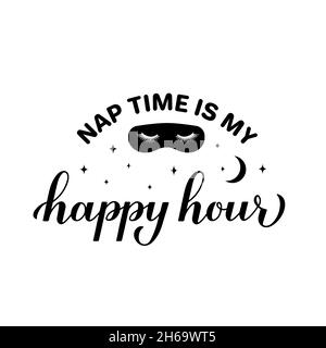 NAP Time est mon happy hour calligraphie à la main lettrage.Citation amusante de la vie de maman.Modèle vectoriel pour affiche typographique, autocollant, t-shirt, etc Illustration de Vecteur