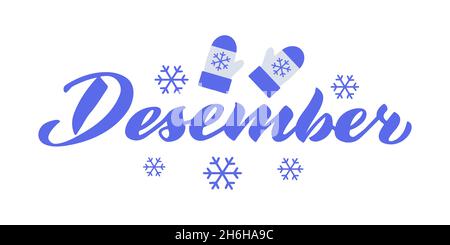 Desember - lettrage vectoriel du dessin à la main.Illustration bleue avec des moufles et des flocons de neige isolés sur du blanc.Lettrage, mots manuscrits, éléments de conception Illustration de Vecteur