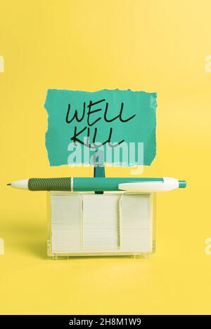 Écriture affichage du texte Kill.Concept signification opération de placer une colonne de fluide lourd dans un puits alésage coloré idée Présentation Affichage Banque D'Images