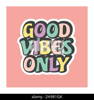 Bon vibes seulement pop art lettrage.Joli dessin animé coloré citation autocollant. Illustration de Vecteur