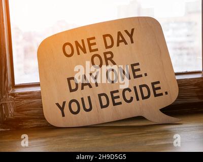 Un jour ou un jour que vous décidez.Expression de motivation. Banque D'Images