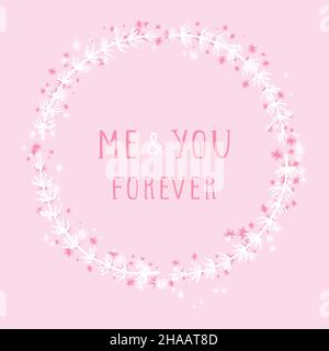 Illustration vectorielle à la main du texte MOI ET VOUS FOREVER et floral cadre rond sur fond rose.Coloré. Illustration de Vecteur