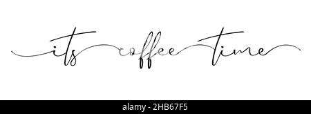 Heure du café, citation typographique.Expression de calligraphie vectorielle.Ligne continue cursive texte son temps de café.Illustration vectorielle lettrage pour affiche, carte Illustration de Vecteur