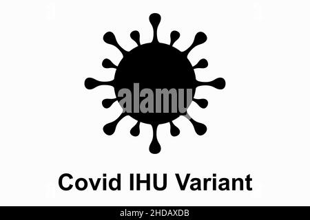 IHU.Illustration de la nouvelle variante du coronavirus (Covid-19).Variante B.1.640.2.Arrière-plan blanc avec texte noir. Banque D'Images