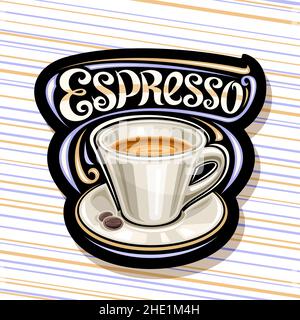 Logo Vector pour Espresso Coffee, illustration d'une tasse en céramique avec boisson au café et grains rôtis sur l'assiette, panneau décoratif avec bru unique Illustration de Vecteur