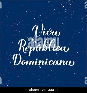 Viva Dominicana.Long Live République dominicaine lettrage en espagnol.Jour de l'indépendance le 27 février.Modèle vectoriel pour affiche typographique, bannière, gr Illustration de Vecteur