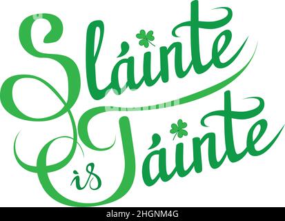 Santé et richesse, toast irlandais traditionnel, Wish on St. Patrick's Day etc. 'Slainte is Tainte', mot de bienvenue en gaélique Illustration de Vecteur