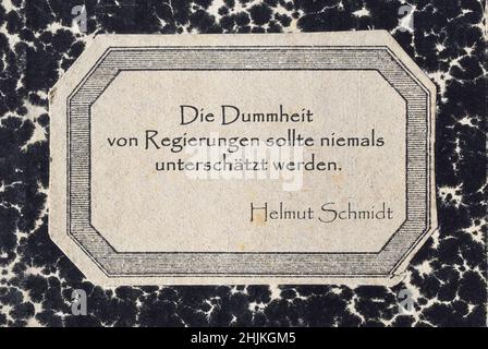 Citation de l'ancien chancelier allemand Helmut Schmidt : la stupidité des gouvernements ne doit jamais être sous-estimée. Banque D'Images