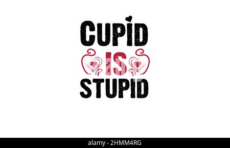 cupid est stupide valentine saint valentin t shirt monogramme texte vecteur modèle Illustration de Vecteur