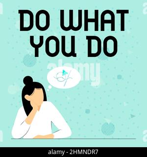 Légende conceptuelle faire ce que vous faites. Photo conceptuelle faire des choses que vous êtes bon à la recherche de l'excellence succès Illustration de la pensée de Dame profondément Banque D'Images