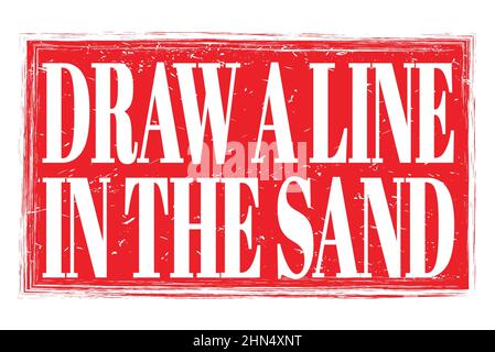 TRACEZ Une LIGNE DANS LE SABLE, des mots écrits sur le signe rouge du timbre grungy Banque D'Images