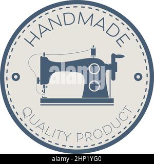 Autocollant ou étiquette circulaire FAIT MAIN DE QUALITÉ AVEC machine à coudre, illustration vectorielle Illustration de Vecteur