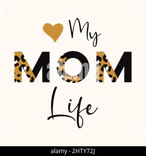 Love my Mum Life cite des lettres de léopard pour l'imprimé de t-shirt Illustration de Vecteur