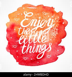 Profitez des petites choses - citation tirée à la main sur fond aquarelle Illustration de Vecteur