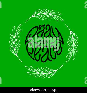 Priez pour la paix. Lettrage dessiné à la main sur le vert avec quatre branches d'olive en rond. Illustration vectorielle Illustration de Vecteur