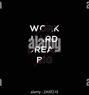 Work Hard Dream Big Motivational citation design convient pour les chemises, l'art mural, les accessoires, les chapeaux, les autocollants, Illustration de Vecteur