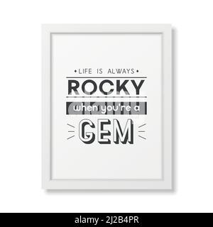 La vie est toujours Rocky. Citation typographique vectorielle avec cadre en bois blanc simple et moderne isolé. Pierres précieuses, diamant, étincelant, concept de joaillerie Illustration de Vecteur