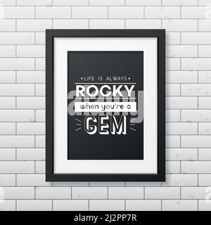 La vie est toujours Rocky. Citation typographique vectorielle, simple cadre moderne en bois noir sur mur en brique. Pierres précieuses, diamant, étincelant, concept de joaillerie Illustration de Vecteur