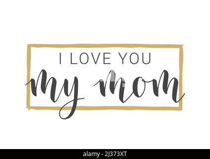 Lettrage manuscrit de I Love You My Maman. Modèle pour bannière, carte de vœux, carte postale, fête, affiche, Autocollant, imprimé ou produit Web. Illustration de Vecteur