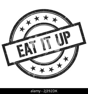 EAT IT UP texte écrit sur noir rond vintage caoutchouc timbre. Banque D'Images