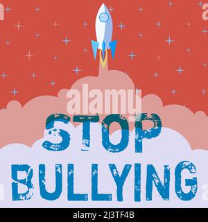 Panneau écrit à la main Stop Bullying. Approche commerciale combattre et éliminer ce comportement agressif inacceptable lancement rapide du Rocket Ship jusqu'à Banque D'Images