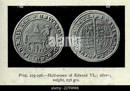 Demi-couronne d'Edward VI ; Argent ; poids, 238 grs du livre ' Une courte histoire de pièces et de monnaie : en deux parties ' par Sir John Lubbock, Date de publication 1902 Editeur New York : Dutton Banque D'Images