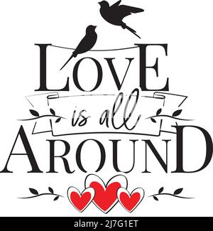 L'amour est tout autour, vecteur. Citations motivationnelles de la vie d'inspiration. Design de l'élément verbal isolé sur fond blanc. Design typographique vintage Illustration de Vecteur