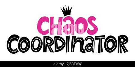 Coordonnateur du chaos - Journée des mères heureux ou Journée des enseignants lettering. Illustration vectorielle de calligraphie faite à la main. Bon pour t-shirts, tasses, réservation de rebut, pos Illustration de Vecteur