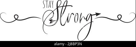 Restez fort, vecteur. Design de l'élément verbal isolé sur fond blanc. Bannière typographique. Motivation inspiration citation positive, affirmation Illustration de Vecteur