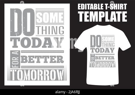 Faites quelque chose aujourd'hui pour Un avenir meilleur. Faites quelque chose aujourd'hui Typographie moderne Quote Grey T shirt Design. Vector Illustration Design pour le graphique du tee-shirt Illustration de Vecteur
