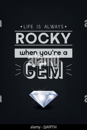 La vie est toujours Rocky quand vous êtes Gem. Citation typographique vectorielle en noir avec un diamant réaliste. Pierres précieuses, diamant, étincelant, concept de joaillerie Illustration de Vecteur