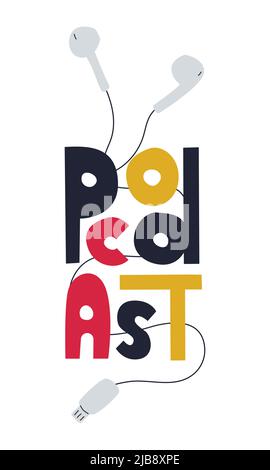 Le mot Podcast dessiné à la main et les écouteurs filaires. Le symbole d'écoute du podcast. Le concept d'une couverture ou d'un économiseur d'écran. Lettrage créatif. Couleur plate Illustration de Vecteur
