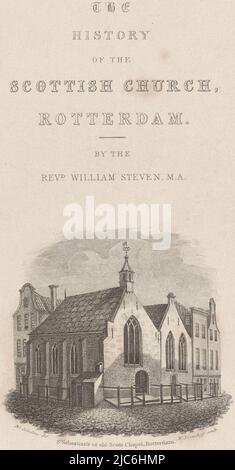 La chapelle Saint-Sébastien ou l'église écossaise au coin de Lombard Street et du Meent à Rotterdam. Page de titre pour un livre sur l'histoire de l'Église écossaise à Rotterdam, la chapelle Saint-Sébastien ou l'Église écossaise à Rotterdam page de titre pour : William Steven, l'histoire de l'Église écossaise à Rotterdam, 1832, Imprimeur: Walraad Nieuwhoff, (mentionné sur l'objet), rapporteur pour avis: R. Schultze, (mentionné sur l'objet), William Steven, (mentionné sur l'objet), éditeur: London, Editeur: London, Editeur: Rotterdam, 1832, papier, gravure, gravure, impression typographique, h 220 mm Banque D'Images