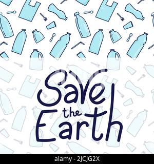 Sauver la Terre lettrage dessiné à la main et déchets en plastique, bouteille, couverts, conteurs en plastique, pailles, couverts, plat jetable sur fond. Vecteur il Illustration de Vecteur