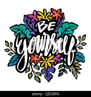 Soyez vous-même lettrage avec décoration florale. Banque D'Images
