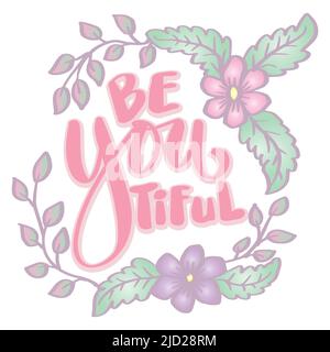 Soyez vous tiful drôle écrit à la main lettrage Banque D'Images