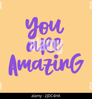 Vous êtes incroyable - citation manuscrite inspirante. Illustration de calligraphie moderne pour affiches, cartes, etc Illustration de Vecteur