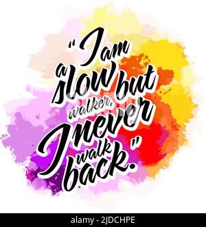 Je suis Un Walker lent, mais je ne marche jamais en arrière. Lettrage Design Vector art pour un motif imprimé. Illustration de Vecteur