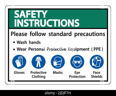 Consignes de sécurité Veuillez suivre les précautions standard, se laver les mains, porter un équipement de protection individuelle EPI, gants vêtements de protection masques lunettes de protection Illustration de Vecteur