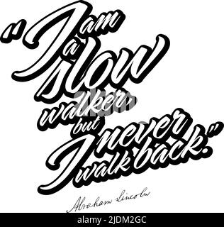 Je suis Un Walker lent, mais je ne marche jamais en arrière. Lettres noires blanches illustrations vectorielles pour la conception d'impression. Illustration de Vecteur