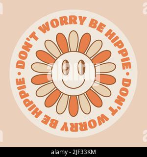 Ne vous inquiétez pas être hippie sticker dans le style rétro avec fleur. Illustration vectorielle. Illustration de Vecteur