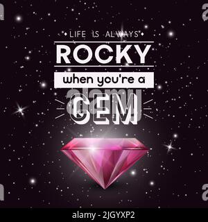 La vie est toujours Rocky quand vous êtes Gem. Citation typographique vectorielle sur le noir avec un diamant brillant rose réaliste. Pierre précieuse, diamant, brillant Illustration de Vecteur