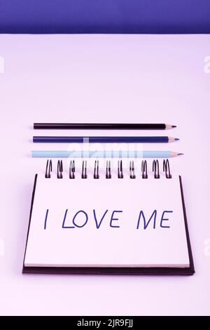 Affiche de texte montrant I Love Me. Vitrine d'affaires d'avoir l'affection de bons sentiments pour soi-même acceptation informations importantes écrites sur Notebook Banque D'Images