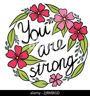 Cercle rond illustration avec des fleurs vous êtes mot fort. Motif floral noir pour les cartes d'affiche avec feuilles fleuries, affirmation de motivation Banque D'Images