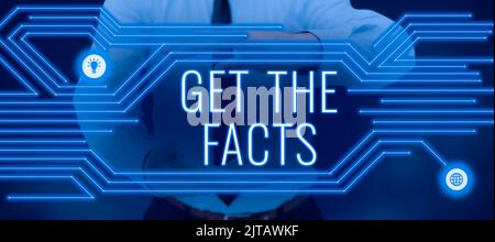 Écriture affichage du texte Obtenez les faits. Concept d'affaires recherchez la vérité de certains événements qui témoigne de l'information Banque D'Images
