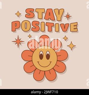 Texte « Stay positive » avec jolie fleur de style rétro 70s. Phrase groovy pour t-shirts, autocollants. Illustration vectorielle. Illustration de Vecteur