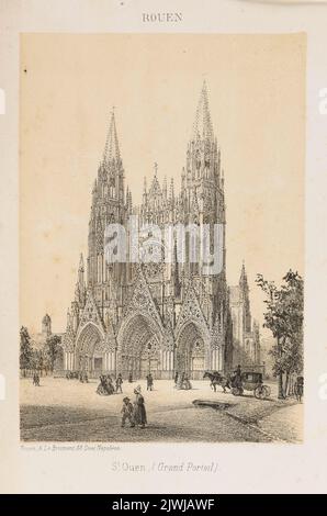 Vue sur le portail ouest de l'église Saint Ouen de Rouen. Lemercier, Rose Joseph (Paryż ; zakład litograficzny ; 1827-post 1899), atelier de lithographie, inconnu, Graphiste, le Brument, A. (Rouen ; wydawca ; fl. Ca 1837-1877), éditeur Banque D'Images