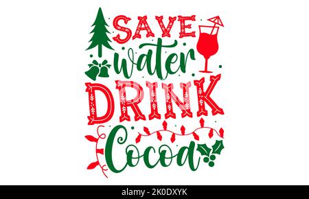 Save Water Drink Cocoa - Christmas t-shirt design, fichiers SVG pour couper, illustration vectorielle de calligraphie faite à la main, signe vectoriel écrit à la main, EPS Banque D'Images