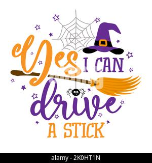 Oui, je peux conduire un bâton - citation d'Halloween sur fond blanc avec un balai, des chauves-souris et un chapeau de sorcière. Bon pour t-shirt, mug, réservation de rebut, cadeau, pré-impression Illustration de Vecteur